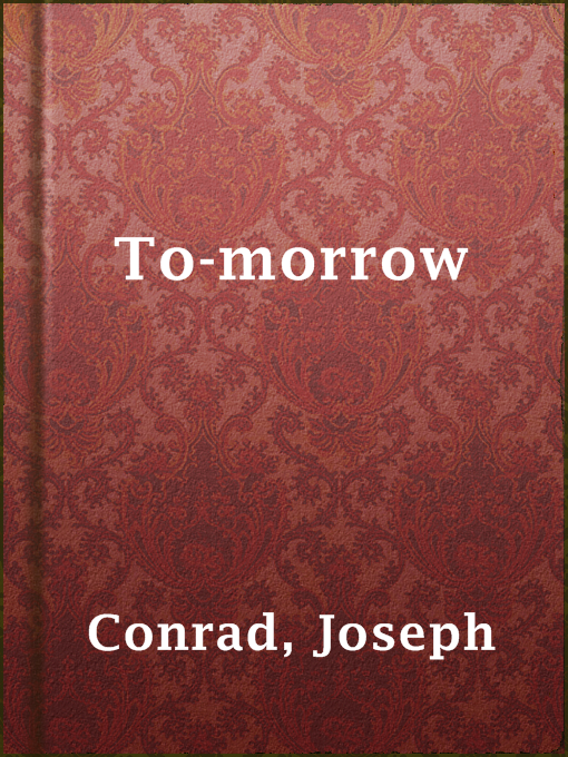 Title details for To-morrow by Joseph Conrad - Available
